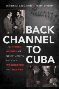 Portada del libro "Back Channel To Cuba (Vía clandestina a Cuba)", de Peter Kornbluh y William LeoGrande. Crédito: Dominio público